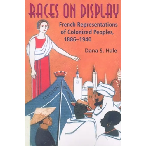 Races on Display: French Representations of Colonized Peoples, 1886-1940 - Paperback - IBook Store