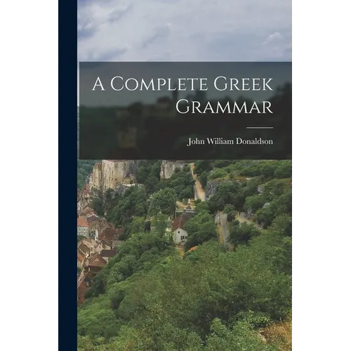 A Complete Greek Grammar - Paperback - IBook Store