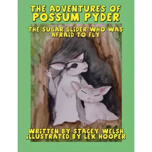 The Adventures of Possum Pyder: The Sugar Glider who was afraid to fly - Paperback