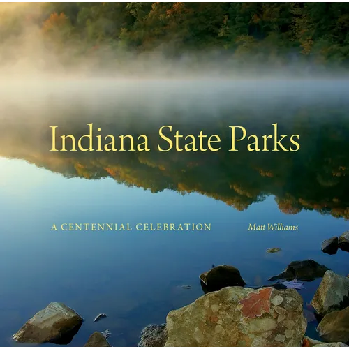 Indiana State Parks: A Centennial Celebration - Hardcover - IBook Store