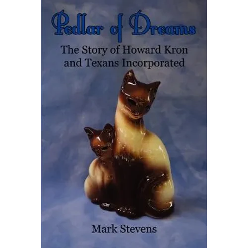 Pedlar of Dreams: The Story of Howard Kron and Texans Incorporated - Paperback