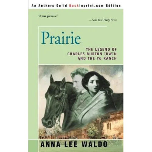 Prairie, Volume I: The Legend of Charles Burton Irwin and the Y6 Ranch - Paperback