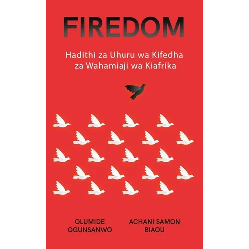 Firedom: Hadithi za Uhuru wa Kifedha za Wahamiaji wa Kiafrika - Hardcover