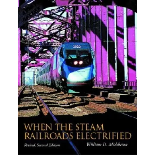 When the Steam Railroads Electrified - Hardcover - IBook Store