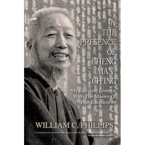 In The Presence Of Cheng Man-Ch'ing: My Life And Lessons With The Master Of Five Excellences - Paperback - IBook Store