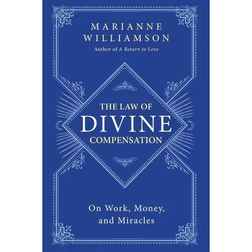 The Law of Divine Compensation: On Work, Money, and Miracles - Paperback