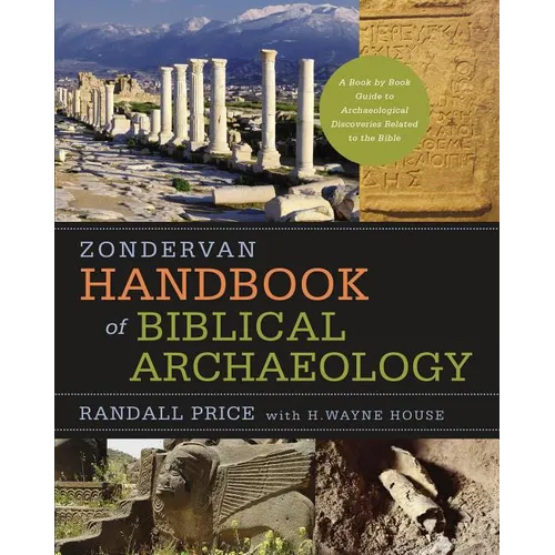 Zondervan Handbook of Biblical Archaeology: A Book by Book Guide to Archaeological Discoveries Related to the Bible