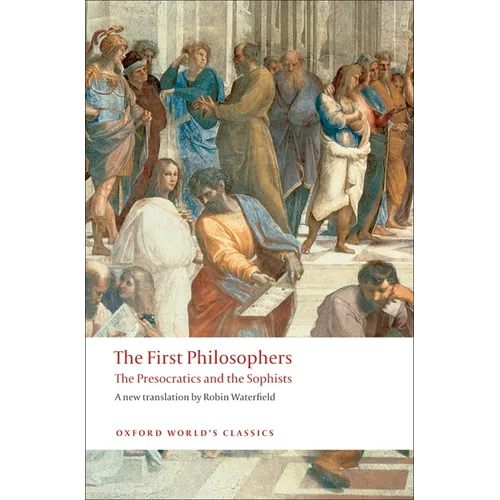The First Philosophers: The Presocratics and Sophists