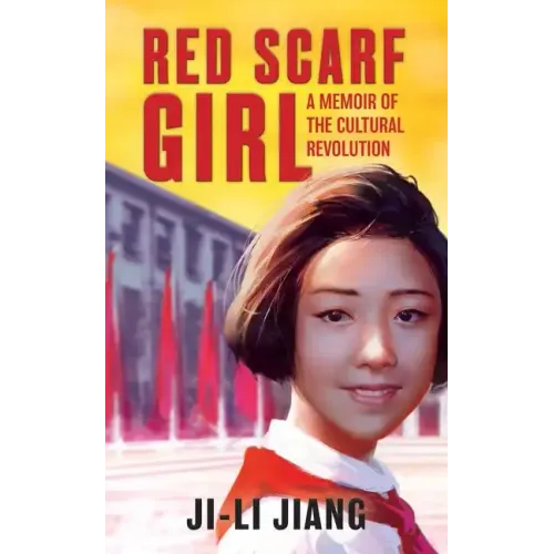 Red Scarf Girl: A Memoir of the Cultural Revolution