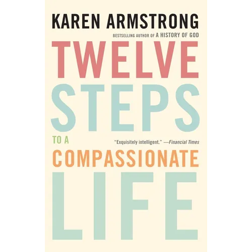 Twelve Steps to a Compassionate Life