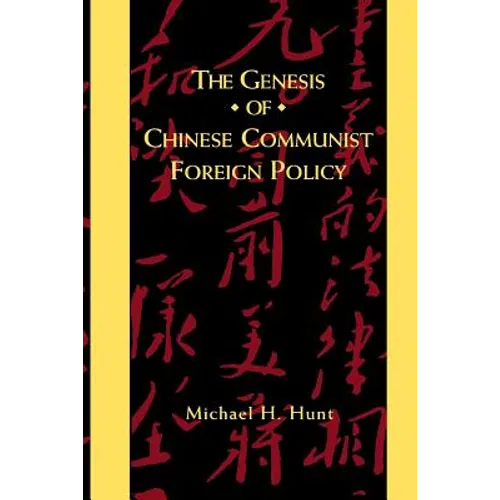 The Genesis of Chinese Communist Foreign Policy - Paperback - IBook Store