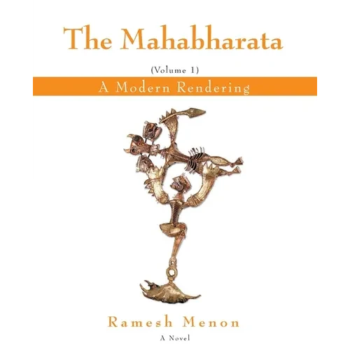 The Mahabharata: A Modern Rendering, Vol 1 - Paperback