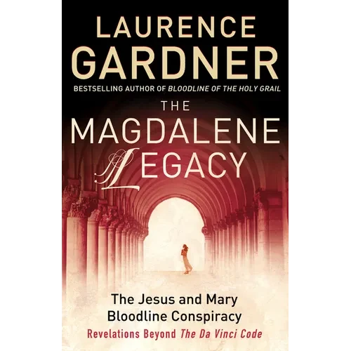 The Magdalene Legacy: The Jesus and Mary Bloodline Conspiracy - Revelations Beyond The Da Vinci Code - Paperback