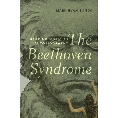 The Beethoven Syndrome: Hearing Music as Autobiography - Hardcover - IBook Store