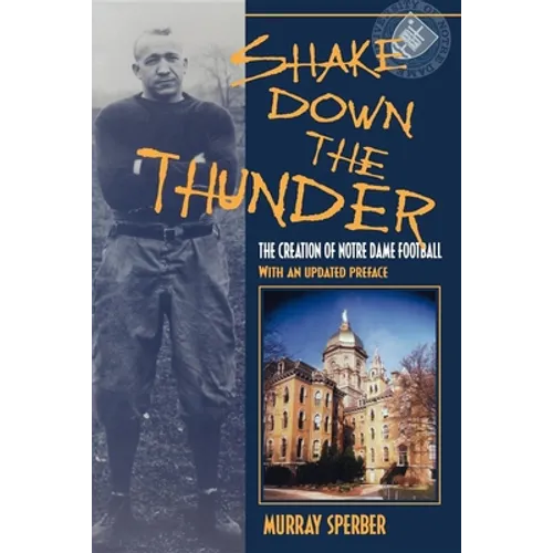 Shake Down the Thunder: The Creation of Notre Dame Football with an Updated Preface - Paperback - IBook Store