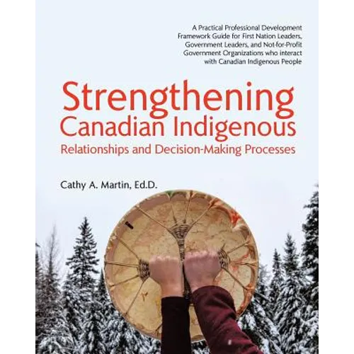 Strengthening Canadian Indigenous: Relationships and Decision-Making Processes - Paperback - IBook Store