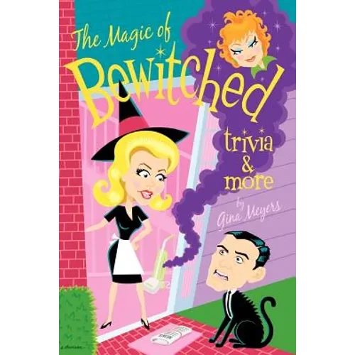 The Magic of Bewitched Trivia and More