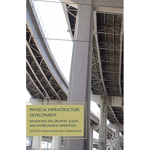 Physical Infrastructure Development: Balancing the Growth, Equity, and Environmental Imperatives - Hardcover - IBook Store