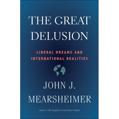The Great Delusion: Liberal Dreams and International Realities