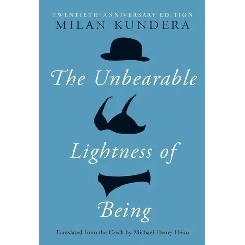 The Unbearable Lightness of Being: Twentieth Anniversary Edition - Hardcover