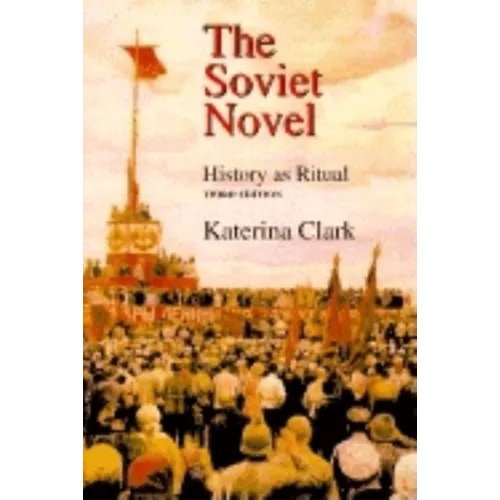 The Soviet Novel, Third Edition: History as Ritual - Paperback - IBook Store
