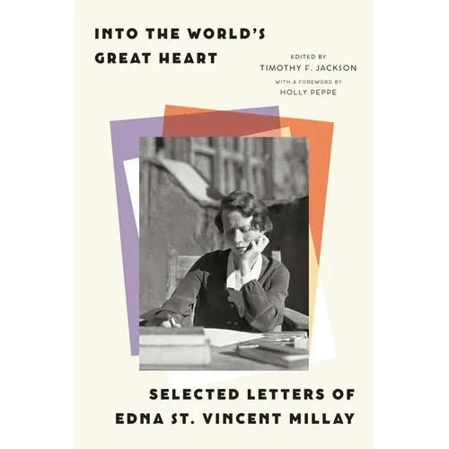 Into the World's Great Heart: Selected Letters of Edna St. Vincent Millay - Hardcover - IBook Store