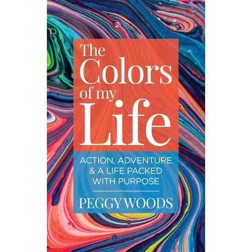 The Colors of my Life: Action, Adventure & A Life Packed with Purpose - Hardcover - IBook Store