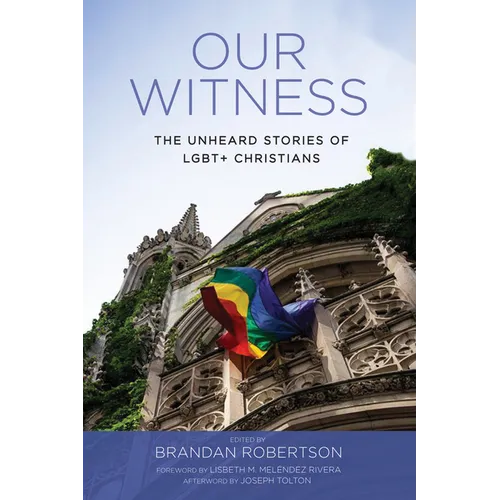 Our Witness: The Unheard Stories of Lgbt+ Christians - Paperback - IBook Store