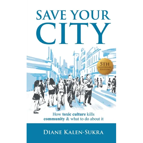 Save Your City: How Toxic Culture Kills Community & What to Do About It - Paperback - IBook Store
