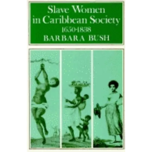 Slave Women in Caribbean Society, 1650-1832 - Paperback - IBook Store