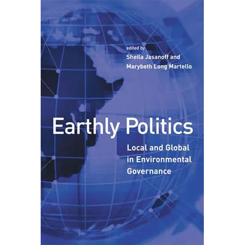 Earthly Politics: Local and Global in Environmental Governance - Paperback - IBook Store