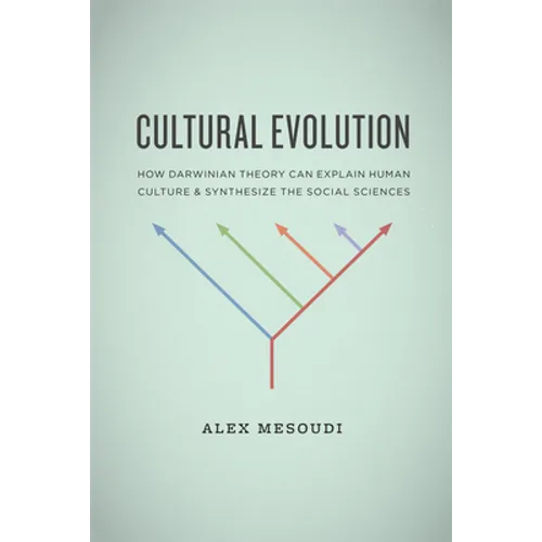 Cultural Evolution: How Darwinian Theory Can Explain Human Culture and Synthesize the Social Sciences - Paperback - IBook Store