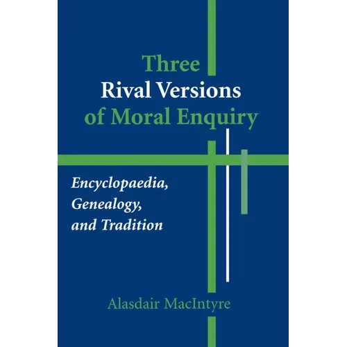Three Rival Versions of Moral Enquiry: Encyclopaedia, Genealogy, and Tradition - Paperback - IBook Store