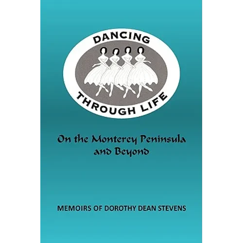 Dancing Through Life: On the Monterey Peninsula and Beyond - Hardcover