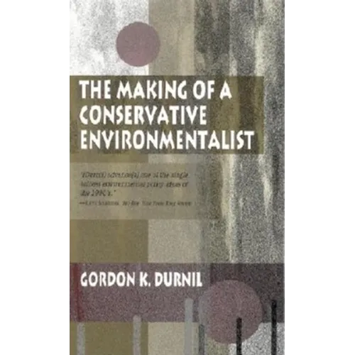 Making of a Conservative Environmentalist: With Reflections on Government, Industry, Scientists, the Media, Education, Economic Growth, the Public, th - Paperback - IBook Store