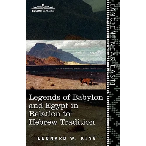 Legends of Babylon and Egypt in Relation to Hebrew Tradition