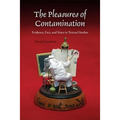 The Pleasures of Contamination: Evidence, Text, and Voice in Textual Studies - Paperback - IBook Store