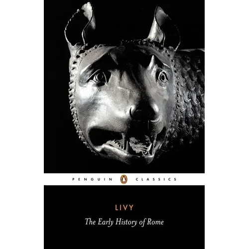 The Early History of Rome: Books I-V of the History of Rome from Its Foundation