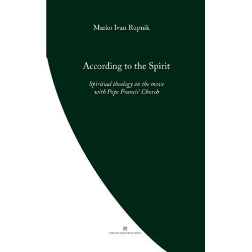 According to the Spirit: Spiritual theology on the move with Pope Francis' Church