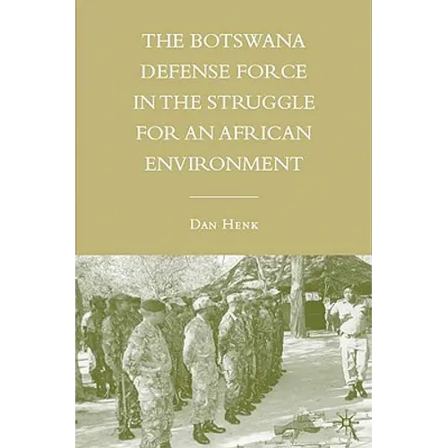 The Botswana Defense Force in the Struggle for an African Environment - Hardcover - IBook Store
