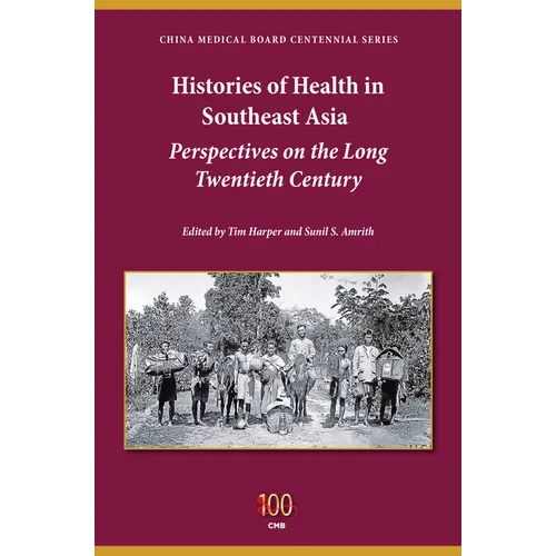 Histories of Health in Southeast Asia: Perspectives on the Long Twentieth Century - Paperback - IBook Store