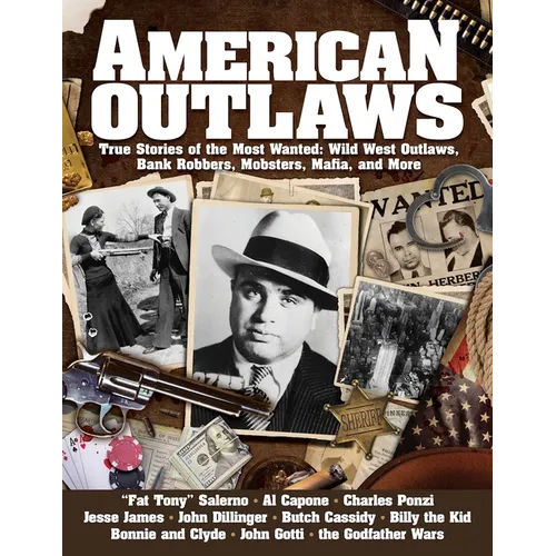 American Outlaws: True Stories of the Most Wanted: Wild West Outlaws, Bank Robbers, Mobsters, Mafia, and More - Paperback - IBook Store