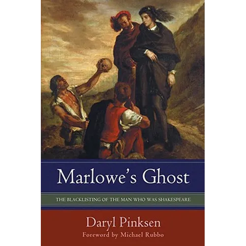 Marlowe's Ghost: The Blacklisting of the Man Who Was Shakespeare