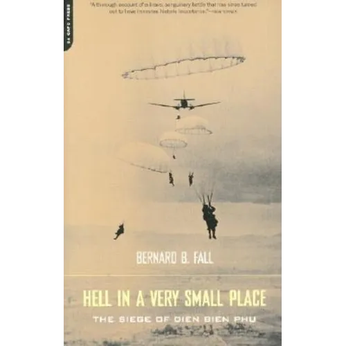 Hell in a Very Small Place: The Siege of Dien Bien Phu