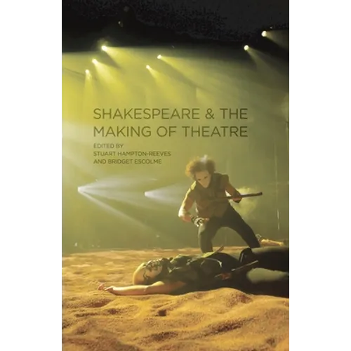 Shakespeare and the Making of Theatre - Paperback - IBook Store
