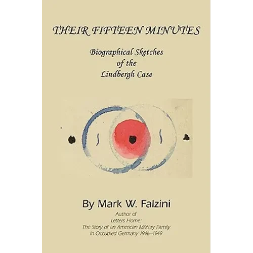 Their Fifteen Minutes: Biographical Sketches of the Lindbergh Case - Paperback