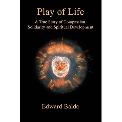 Play of Life: A True Story of Compassion, Solidarity and Spiritual Development - Paperback