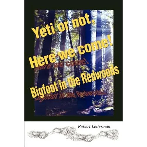 Yeti or not, Here we come!: Bigfoot in the Redwoods - Paperback