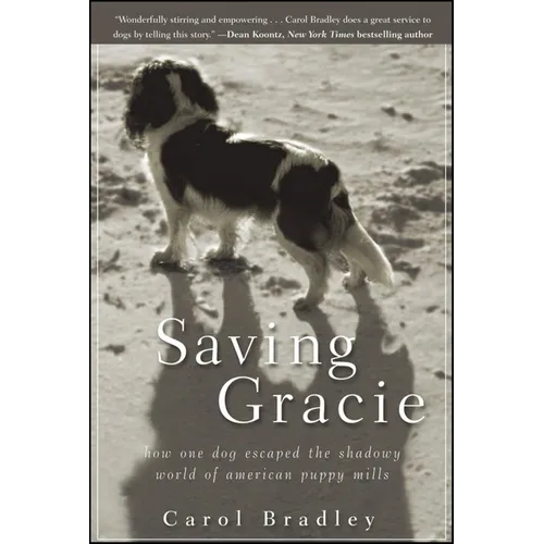 Saving Gracie: How One Dog Escaped the Shadowy World of American Puppy Mills - Hardcover - IBook Store