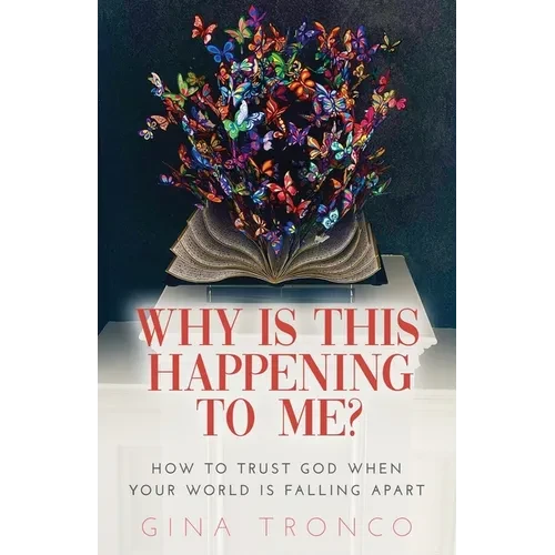 Why Is This Happening To Me?: How to Trust God When Your World Is Falling Apart - Paperback - IBook Store